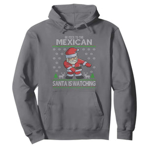 Mexican Christmas Hoodie Be Nice Santa is Watching Xmas in Mexico Ugly Sweater TS02 Charcoal Print Your Wear