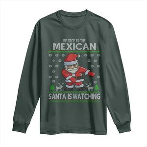 Mexican Christmas Long Sleeve Shirt Be Nice Santa is Watching Xmas in Mexico Ugly Sweater TS02 Dark Forest Green Print Your Wear