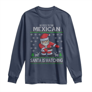 Mexican Christmas Long Sleeve Shirt Be Nice Santa is Watching Xmas in Mexico Ugly Sweater TS02 Navy Print Your Wear