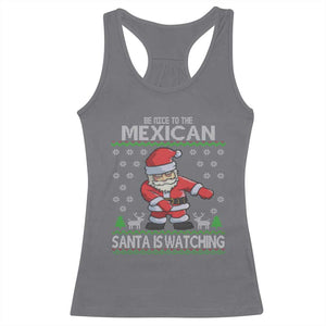 Mexican Christmas Racerback Tank Top Be Nice Santa is Watching Xmas in Mexico Ugly Sweater TS02 Charcoal Print Your Wear