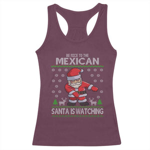 Mexican Christmas Racerback Tank Top Be Nice Santa is Watching Xmas in Mexico Ugly Sweater TS02 Maroon Print Your Wear