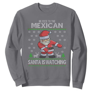 Mexican Christmas Sweatshirt Be Nice Santa is Watching Xmas in Mexico Ugly Sweater TS02 Charcoal Print Your Wear