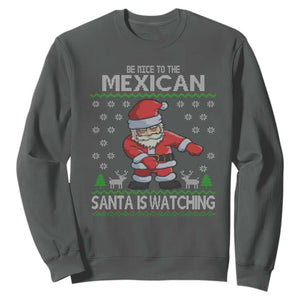 Mexican Christmas Sweatshirt Be Nice Santa is Watching Xmas in Mexico Ugly Sweater TS02 Dark Heather Print Your Wear