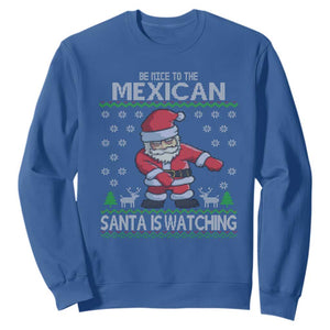 Mexican Christmas Sweatshirt Be Nice Santa is Watching Xmas in Mexico Ugly Sweater TS02 Royal Blue Print Your Wear