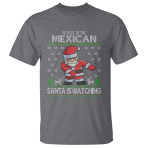 Mexican Christmas T Shirt Be Nice Santa is Watching Xmas in Mexico Ugly Sweater TS02 Charcoal Print Your Wear