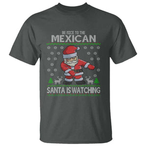 Mexican Christmas T Shirt Be Nice Santa is Watching Xmas in Mexico Ugly Sweater TS02 Dark Heather Print Your Wear