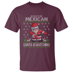 Mexican Christmas T Shirt Be Nice Santa is Watching Xmas in Mexico Ugly Sweater TS02 Maroon Print Your Wear