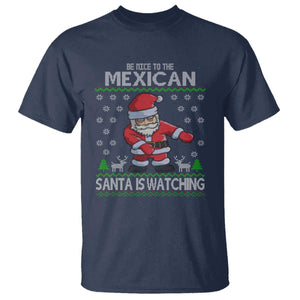 Mexican Christmas T Shirt Be Nice Santa is Watching Xmas in Mexico Ugly Sweater TS02 Navy Print Your Wear