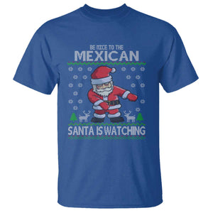 Mexican Christmas T Shirt Be Nice Santa is Watching Xmas in Mexico Ugly Sweater TS02 Royal Blue Print Your Wear