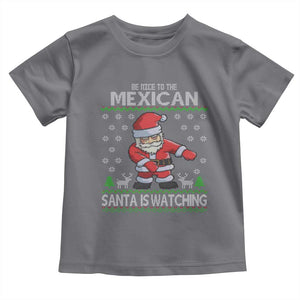 Mexican Christmas Toddler T Shirt Be Nice Santa is Watching Xmas in Mexico Ugly Sweater TS02 Charcoal Print Your Wear