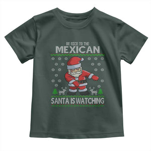 Mexican Christmas Toddler T Shirt Be Nice Santa is Watching Xmas in Mexico Ugly Sweater TS02 Dark Forest Green Print Your Wear