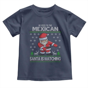 Mexican Christmas Toddler T Shirt Be Nice Santa is Watching Xmas in Mexico Ugly Sweater TS02 Navy Print Your Wear