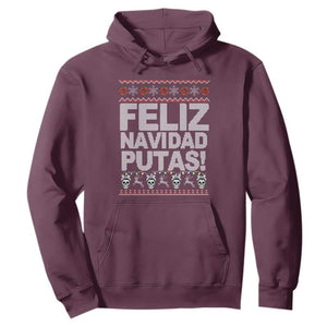 Mexican Christmas Hoodie Feliz Navidad Putas Funny Mexican Ugly Christmas Party TS02 Maroon Print Your Wear