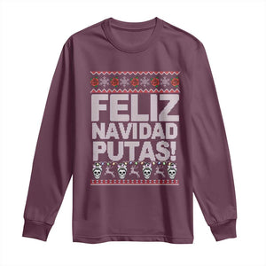 Mexican Christmas Long Sleeve Shirt Feliz Navidad Putas Funny Mexican Ugly Christmas Party TS02 Maroon Print Your Wear