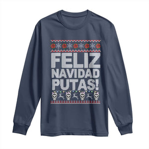 Mexican Christmas Long Sleeve Shirt Feliz Navidad Putas Funny Mexican Ugly Christmas Party TS02 Navy Print Your Wear