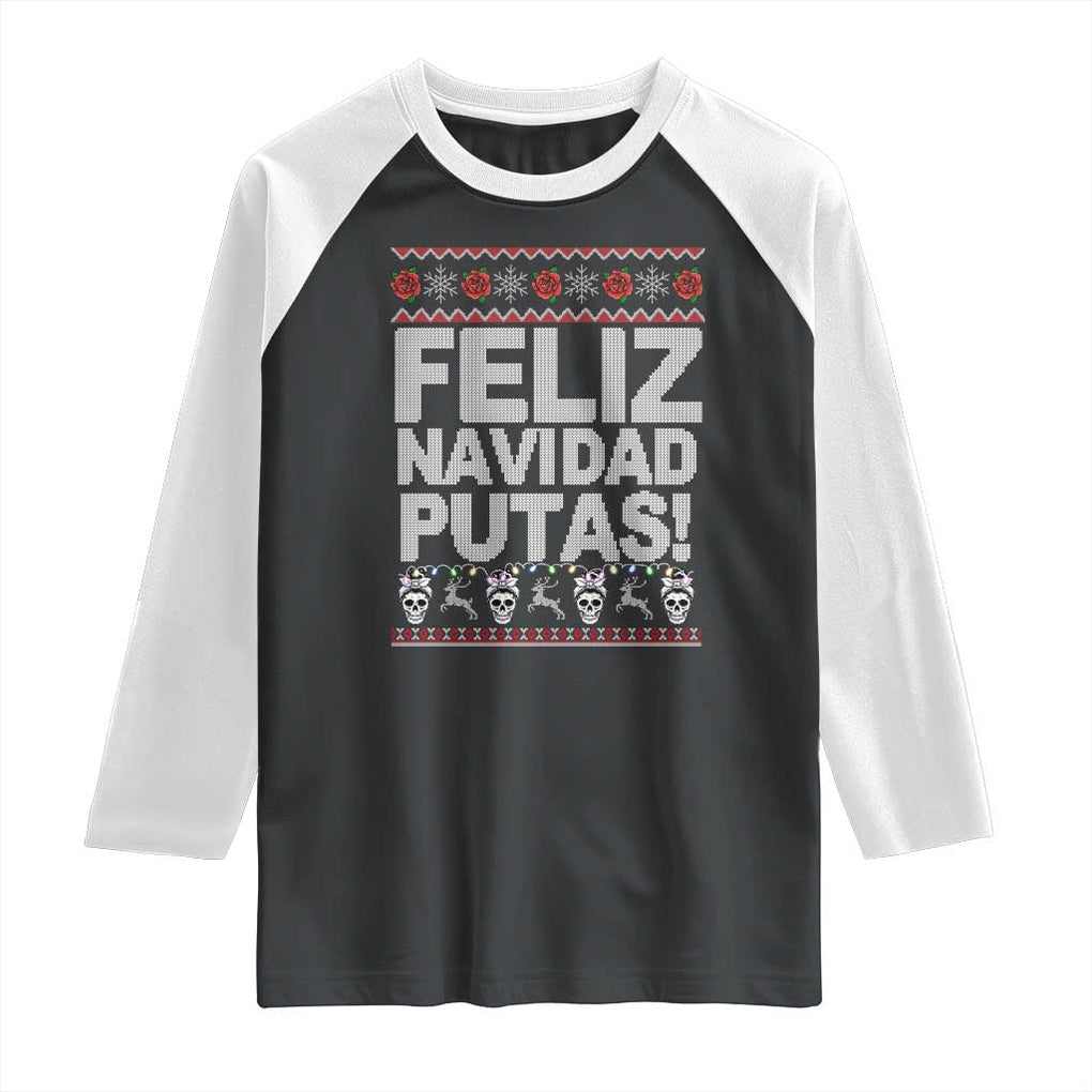 Mexican Christmas Raglan Shirt Feliz Navidad Putas Funny Mexican Ugly Christmas Party TS02 Black White Print Your Wear