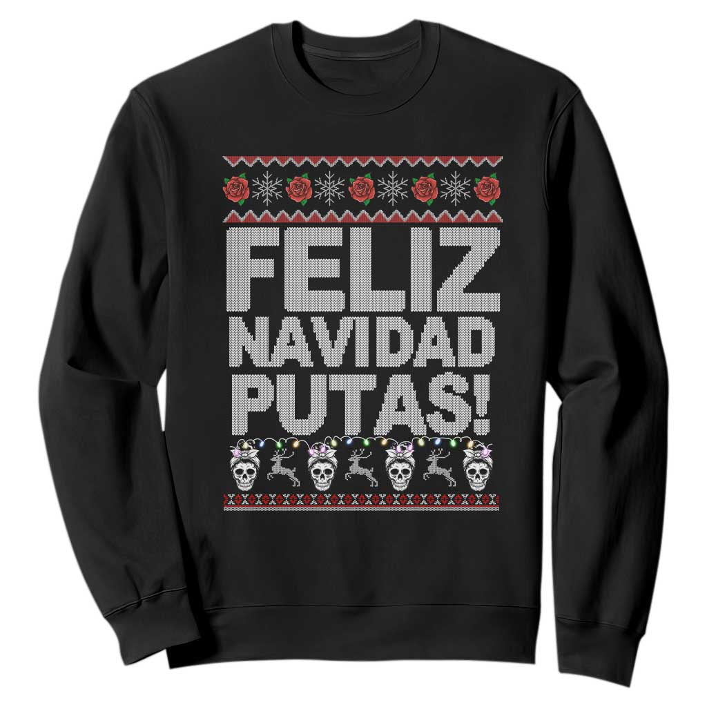 Mexican Christmas Sweatshirt Feliz Navidad Putas Funny Mexican Ugly Christmas Party TS02 Black Print Your Wear