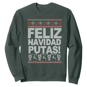 Mexican Christmas Sweatshirt Feliz Navidad Putas Funny Mexican Ugly Christmas Party TS02 Dark Forest Green Print Your Wear