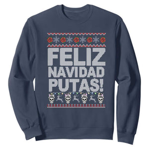 Mexican Christmas Sweatshirt Feliz Navidad Putas Funny Mexican Ugly Christmas Party TS02 Navy Print Your Wear