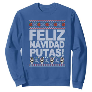 Mexican Christmas Sweatshirt Feliz Navidad Putas Funny Mexican Ugly Christmas Party TS02 Royal Blue Print Your Wear