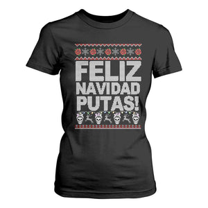 Mexican Christmas T Shirt For Women Feliz Navidad Putas Funny Mexican Ugly Christmas Party TS02 Black Print Your Wear