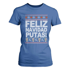 Mexican Christmas T Shirt For Women Feliz Navidad Putas Funny Mexican Ugly Christmas Party TS02 Royal Blue Print Your Wear