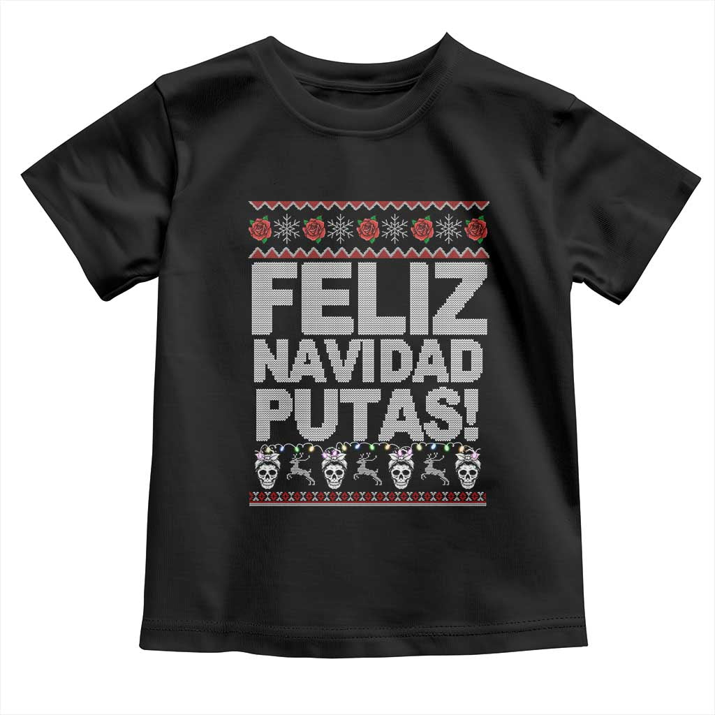 Mexican Christmas Toddler T Shirt Feliz Navidad Putas Funny Mexican Ugly Christmas Party TS02 Black Print Your Wear