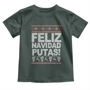 Mexican Christmas Toddler T Shirt Feliz Navidad Putas Funny Mexican Ugly Christmas Party TS02 Dark Forest Green Print Your Wear