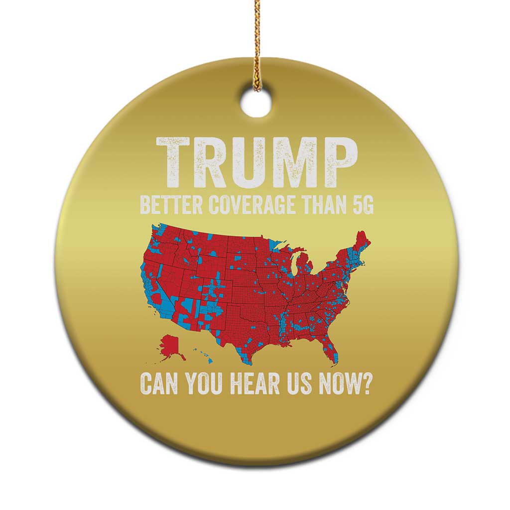 Trump Won 2024 Christmas Ornament Better Coverage Than 5G Can You Hear Us Now American TS02 Print Your Wear