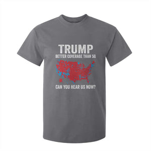 Trump Won 2024 T Shirt For Kid Better Coverage Than 5G Can You Hear Us Now American TS02 Charcoal Print Your Wear