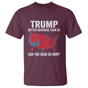 Trump Won 2024 T Shirt Better Coverage Than 5G Can You Hear Us Now American TS02 Maroon Print Your Wear