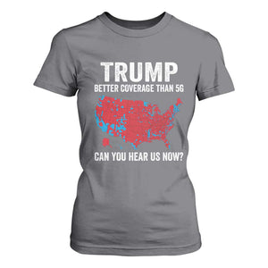 Trump Won 2024 T Shirt For Women Better Coverage Than 5G Can You Hear Us Now American TS02 Charcoal Print Your Wear