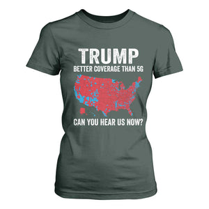 Trump Won 2024 T Shirt For Women Better Coverage Than 5G Can You Hear Us Now American TS02 Dark Forest Green Print Your Wear