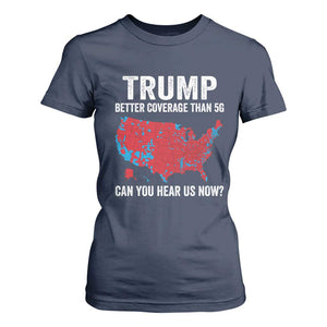 Trump Won 2024 T Shirt For Women Better Coverage Than 5G Can You Hear Us Now American TS02 Navy Print Your Wear