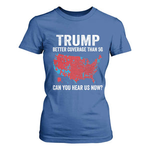 Trump Won 2024 T Shirt For Women Better Coverage Than 5G Can You Hear Us Now American TS02 Royal Blue Print Your Wear