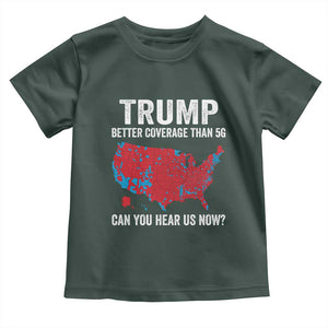 Trump Won 2024 Toddler T Shirt Better Coverage Than 5G Can You Hear Us Now American TS02 Dark Forest Green Print Your Wear