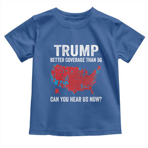 Trump Won 2024 Toddler T Shirt Better Coverage Than 5G Can You Hear Us Now American TS02 Royal Blue Print Your Wear