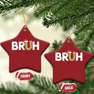 Funny Xmas Bruh Christmas Ornament Candy Cane Santa Hat Festive Xmas Matching TS02 Star Red Print Your Wear