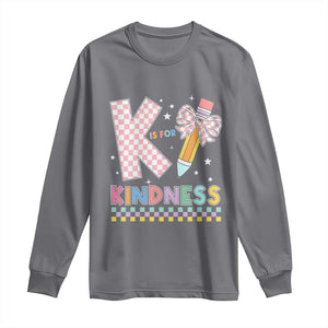 K Is For Kindness Long Sleeve Shirt Cute Pencil Bow Teacher Be Kind TS02 Charcoal Print Your Wear