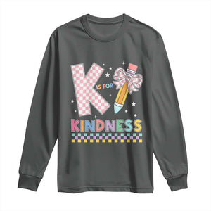 K Is For Kindness Long Sleeve Shirt Cute Pencil Bow Teacher Be Kind TS02 Dark Heather Print Your Wear