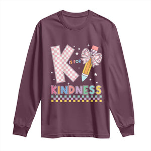 K Is For Kindness Long Sleeve Shirt Cute Pencil Bow Teacher Be Kind TS02 Maroon Print Your Wear