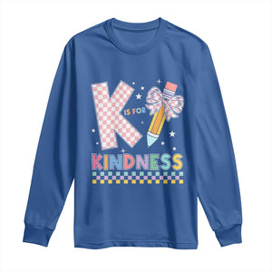 K Is For Kindness Long Sleeve Shirt Cute Pencil Bow Teacher Be Kind TS02 Royal Blue Print Your Wear