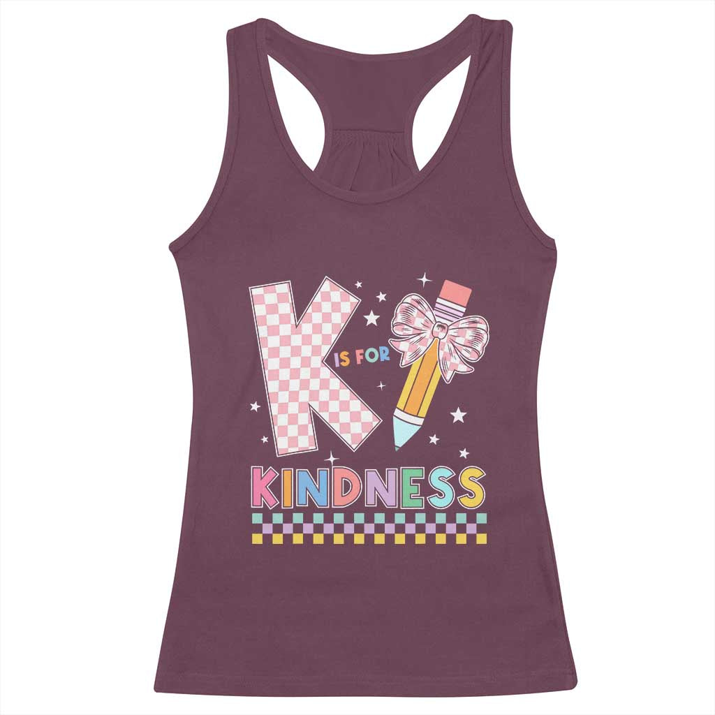 K Is For Kindness Racerback Tank Top Cute Pencil Bow Teacher Be Kind TS02 Maroon Print Your Wear