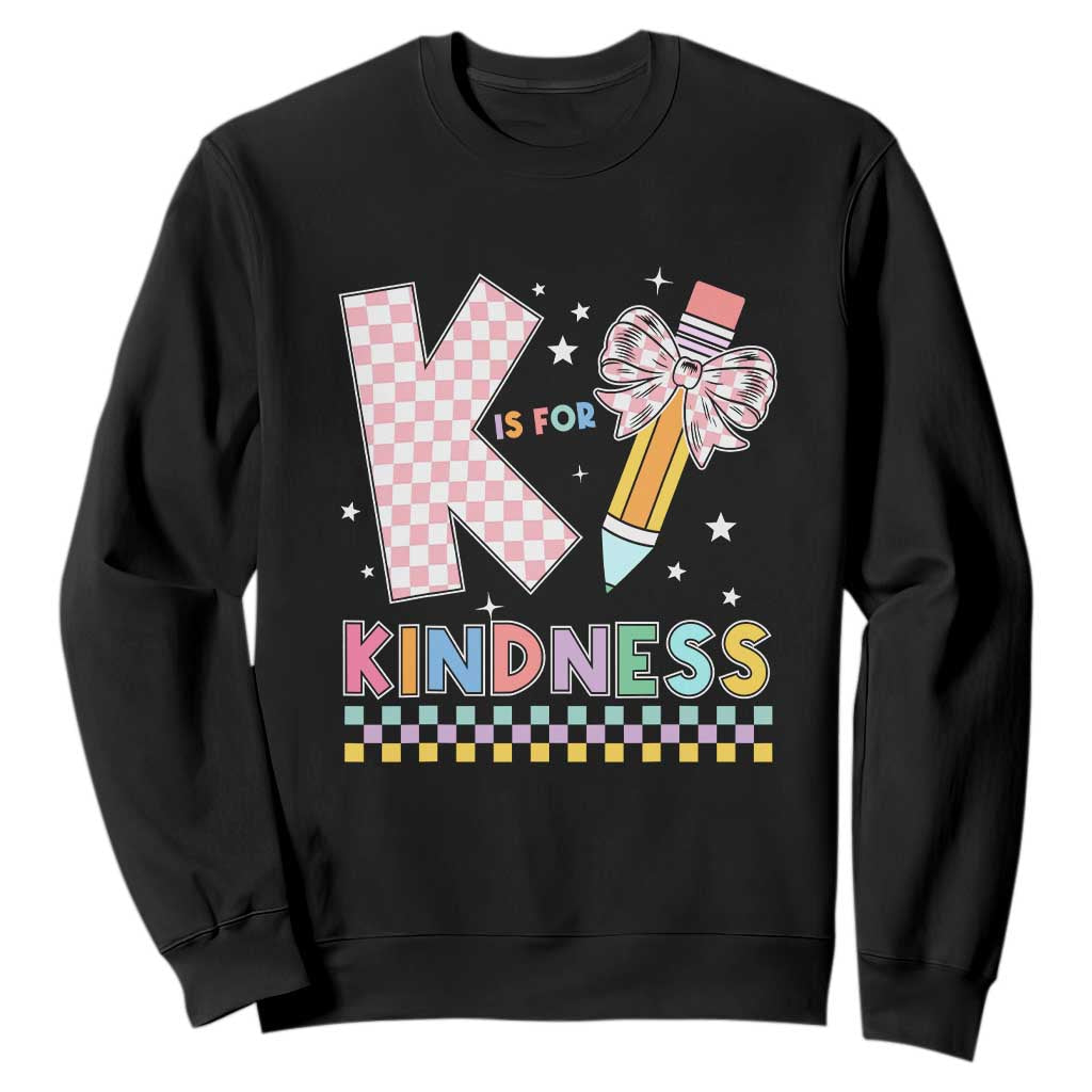 K Is For Kindness Sweatshirt Cute Pencil Bow Teacher Be Kind TS02 Black Print Your Wear