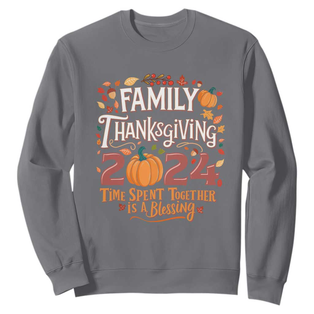 Family Thanksgiving 2024 Sweatshirt Time Spent Together Is A Blessing Thankful Matching Group Crew TS02 Charcoal Print Your Wear