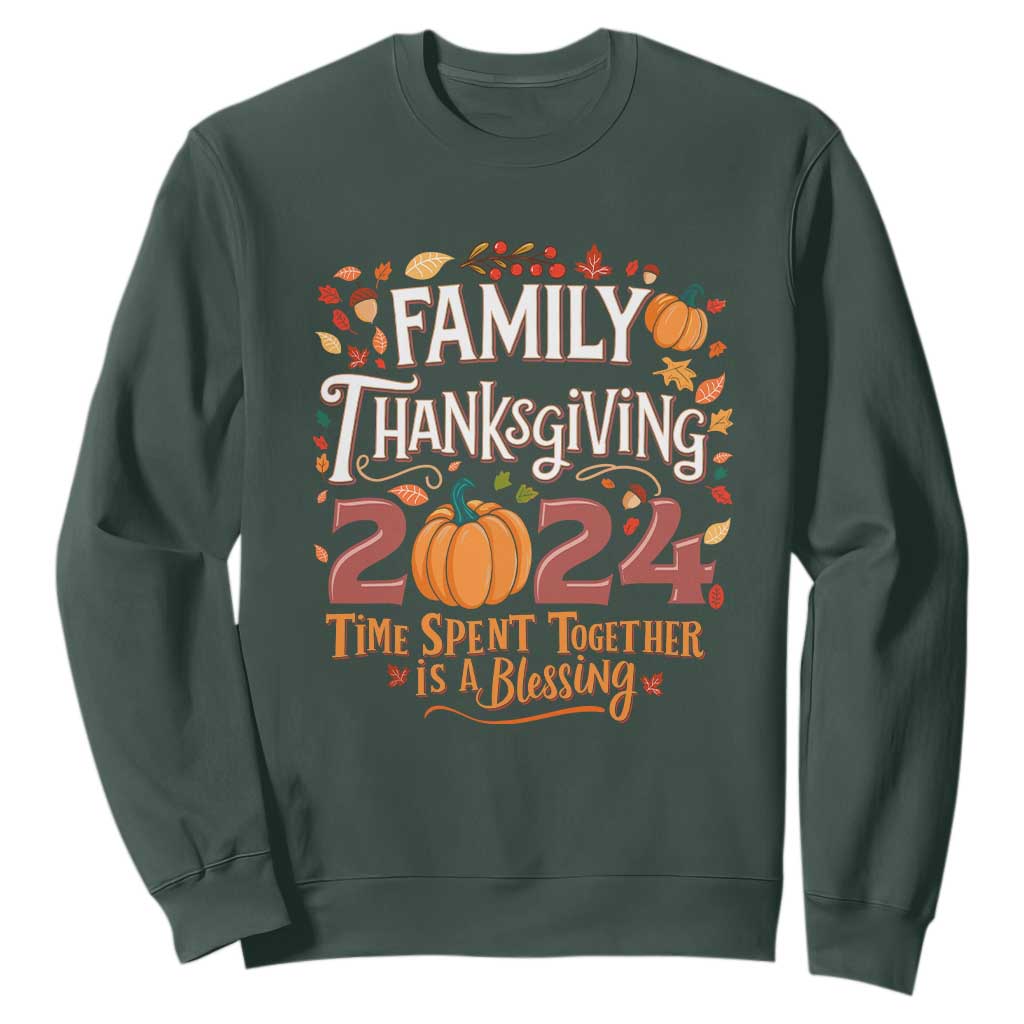 Family Thanksgiving 2024 Sweatshirt Time Spent Together Is A Blessing Thankful Matching Group Crew TS02 Dark Forest Green Print Your Wear