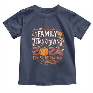 Family Thanksgiving 2024 Toddler T Shirt Time Spent Together Is A Blessing Thankful Matching Group Crew TS02 Navy Print Your Wear