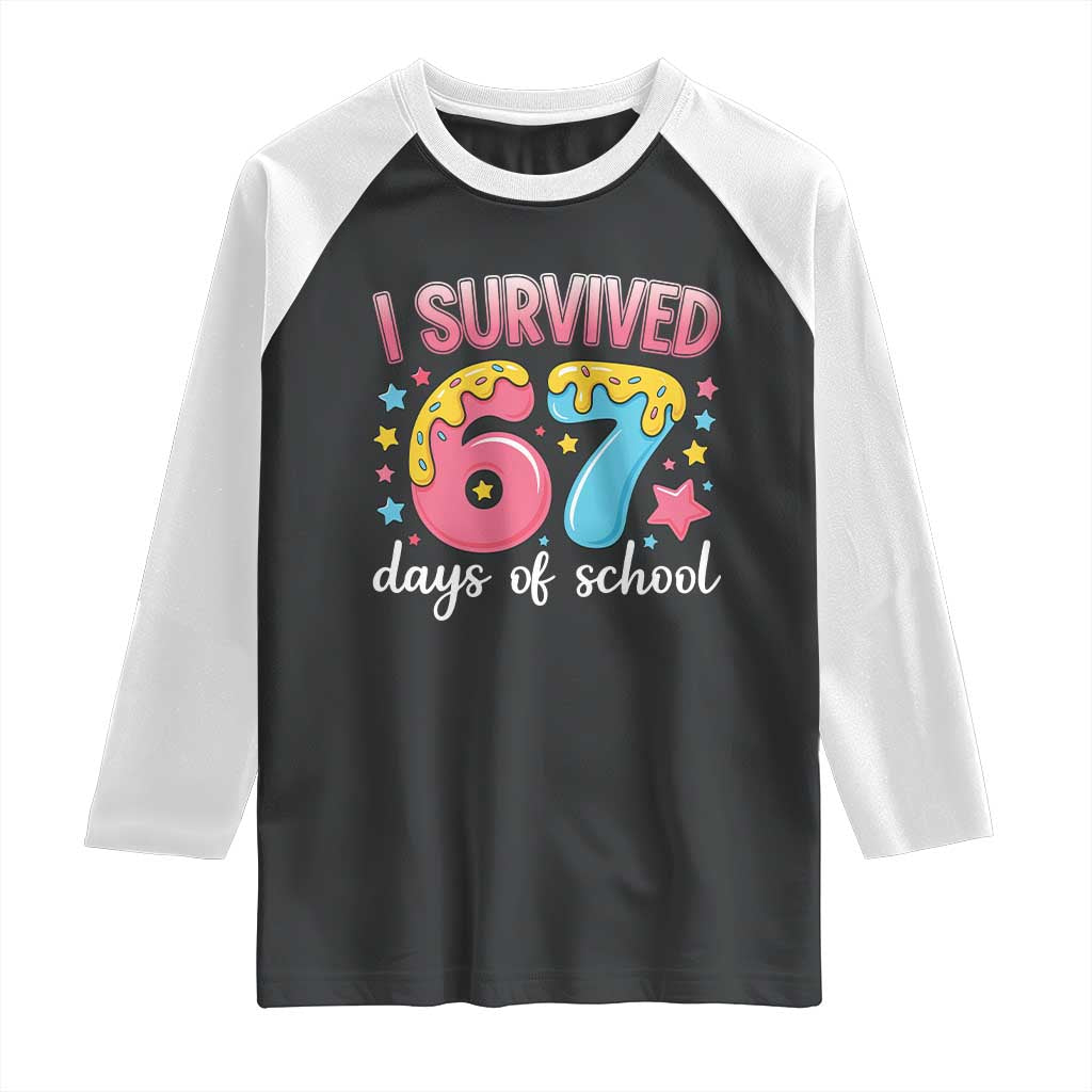 I Survived 67 Days of School Raglan Shirt Cute 6 7 Six Seven Chaos Survivor for Students Teachers TS02 Black White Print Your Wear