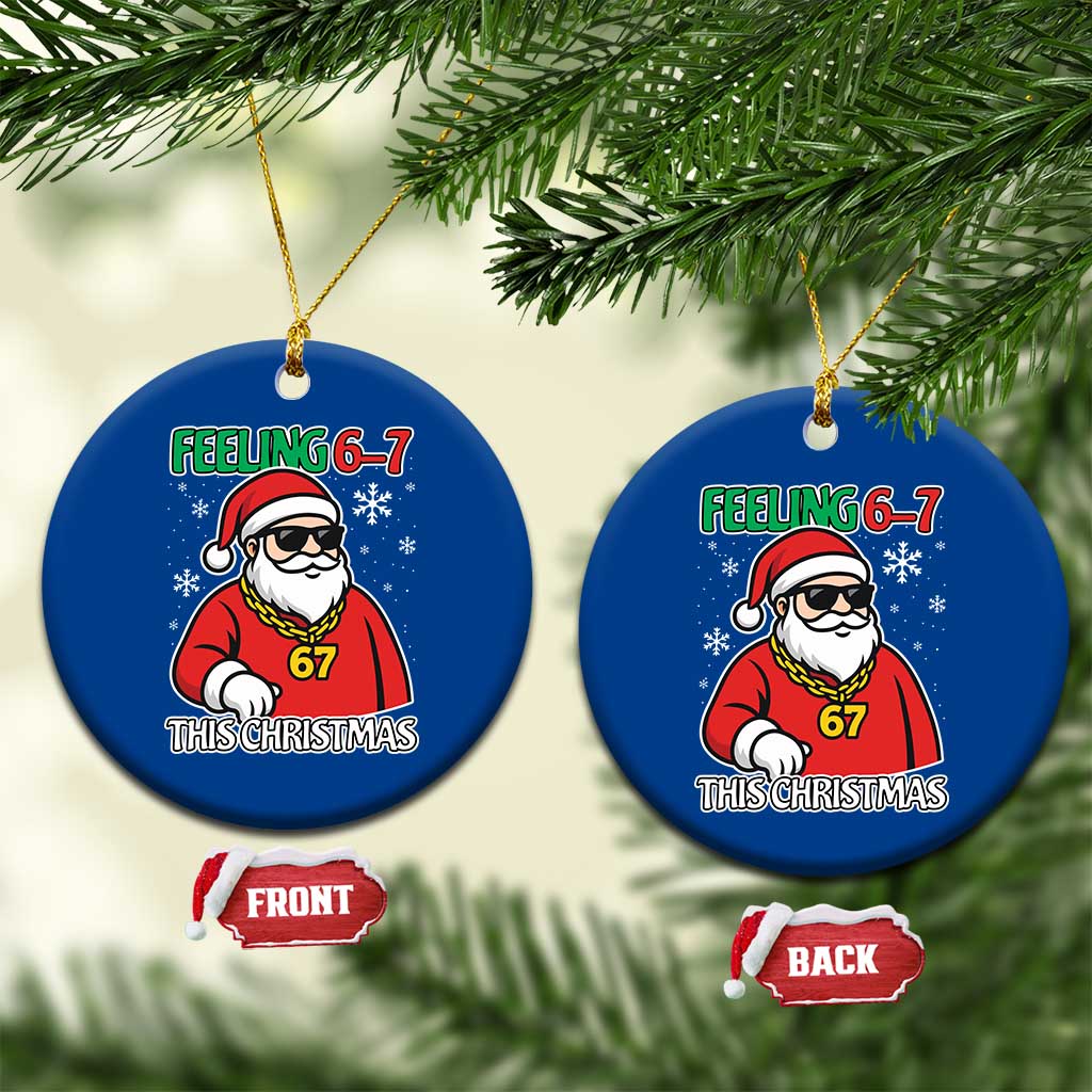 Feeling 67 This Christmas Ceramic Ornament Funny Cool Santa Six Seven Meme Holiday TS02 1pc Blue Print Your Wear