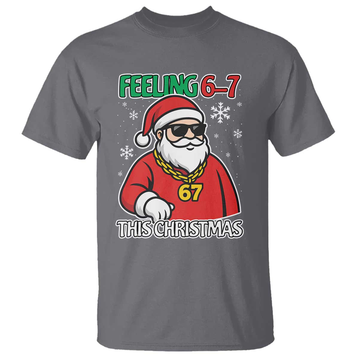 Feeling 67 This Christmas T Shirt Funny Cool Santa Six Seven Meme Holiday TS02 Charcoal Print Your Wear